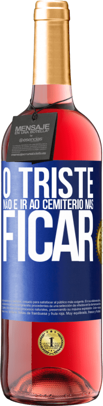 29,95 € | Vinho rosé Edição ROSÉ O triste não é ir ao cemitério, mas ficar Etiqueta Azul. Etiqueta personalizável Vinho jovem Colheita 2024 Tempranillo