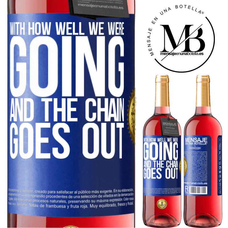 29,95 € Free Shipping | Rosé Wine ROSÉ Edition With how well we were going and the chain goes out Blue Label. Customizable label Young wine Harvest 2023 Tempranillo