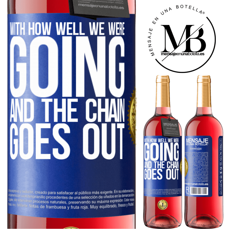 29,95 € Free Shipping | Rosé Wine ROSÉ Edition With how well we were going and the chain goes out Blue Label. Customizable label Young wine Harvest 2025 Tempranillo