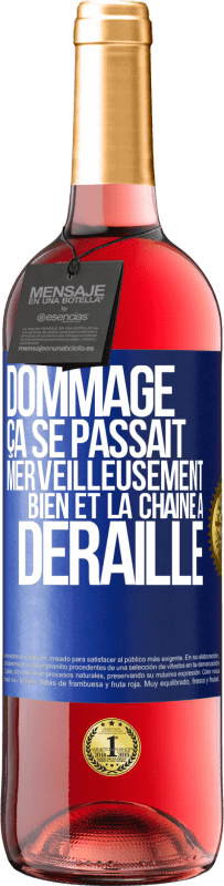 29,95 € | Vin rosé Édition ROSÉ Dommage. Ça se passait merveilleusement bien et la chaîne a déraillé Étiquette Bleue. Étiquette personnalisable Vin jeune Récolte 2024 Tempranillo