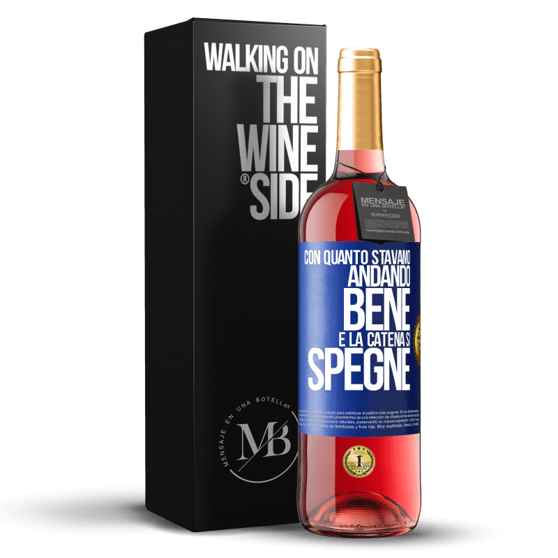 29,95 € Spedizione Gratuita | Vino rosato Edizione ROSÉ Con quanto stavamo andando bene e la catena si spegne Etichetta Blu. Etichetta personalizzabile Vino giovane Raccogliere 2025 Tempranillo