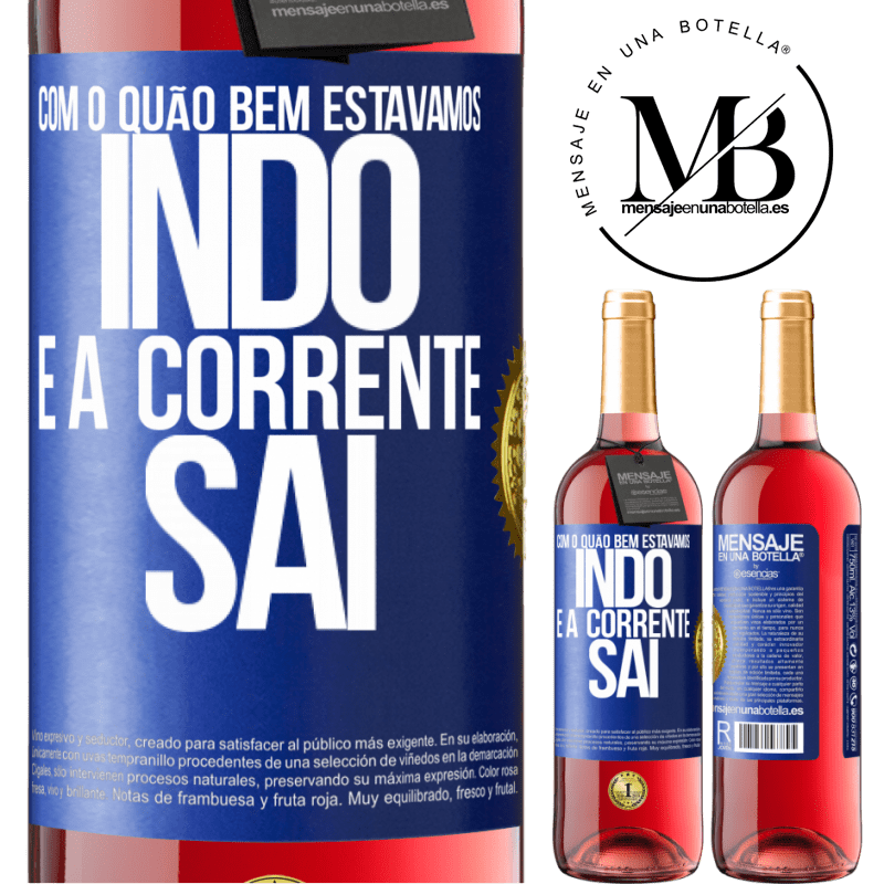 29,95 € Envio grátis | Vinho rosé Edição ROSÉ Com o quão bem estávamos indo e a corrente sai Etiqueta Azul. Etiqueta personalizável Vinho jovem Colheita 2023 Tempranillo