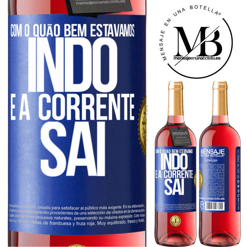 29,95 € Envio grátis | Vinho rosé Edição ROSÉ Com o quão bem estávamos indo e a corrente sai Etiqueta Azul. Etiqueta personalizável Vinho jovem Colheita 2025 Tempranillo