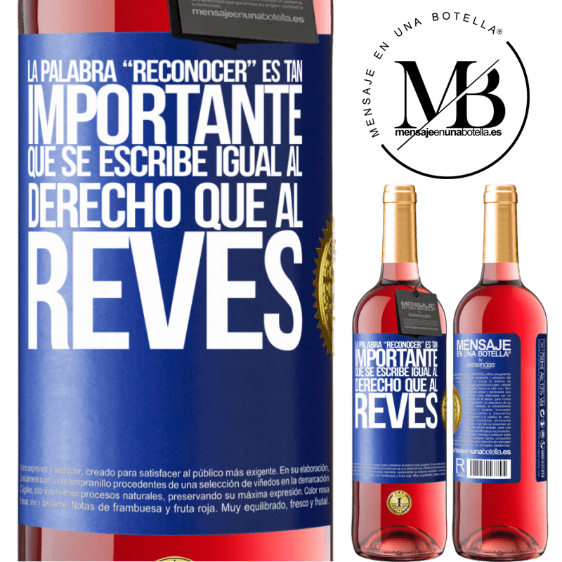 29,95 € Free Shipping | Rosé Wine ROSÉ Edition La palabra RECONOCER es tan importante, que se escribe igual al derecho que al revés Blue Label. Customizable label Young wine Harvest 2022 Tempranillo