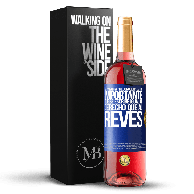 24,95 € Free Shipping | Rosé Wine ROSÉ Edition La palabra RECONOCER es tan importante, que se escribe igual al derecho que al revés Blue Label. Customizable label Young wine Harvest 2021 Tempranillo