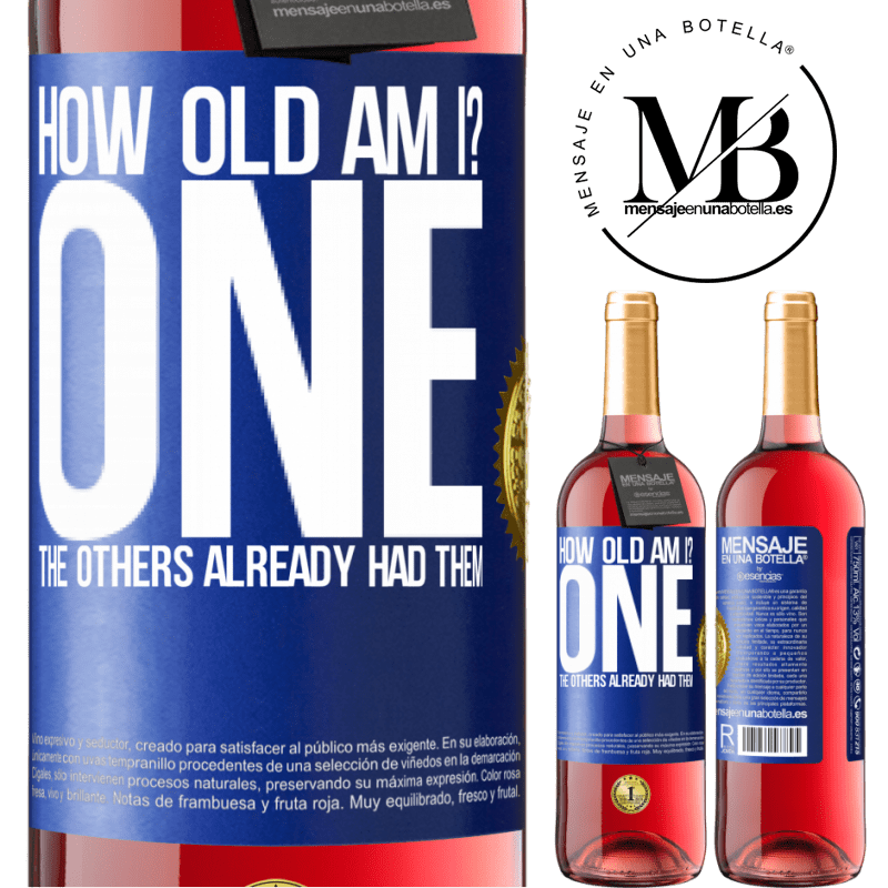 29,95 € Free Shipping | Rosé Wine ROSÉ Edition How old am I? ONE. The others already had them Blue Label. Customizable label Young wine Harvest 2023 Tempranillo