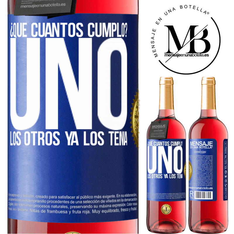 29,95 € Envío gratis | Vino Rosado Edición ROSÉ ¿Que cuántos cumplo? UNO. Los otros ya los tenía Etiqueta Azul. Etiqueta personalizable Vino joven Cosecha 2024 Tempranillo