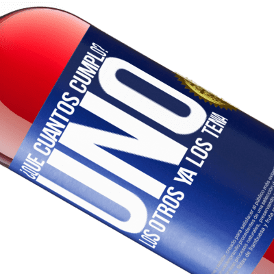 Expresiones Únicas y Personales. «¿Que cuántos cumplo? UNO. Los otros ya los tenía» Edición ROSÉ