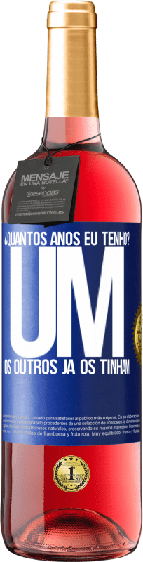 29,95 € | Vinho rosé Edição ROSÉ ¿Quantos anos eu tenho? UM. Os outros já os tinham Etiqueta Azul. Etiqueta personalizável Vinho jovem Colheita 2024 Tempranillo