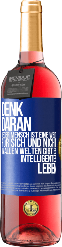29,95 € | Roséwein ROSÉ Ausgabe Denk daran, jeder Mensch ist eine Welt für sich und nicht in allen Welten gibt es intelligentes Leben Blaue Markierung. Anpassbares Etikett Junger Wein Ernte 2025 Tempranillo