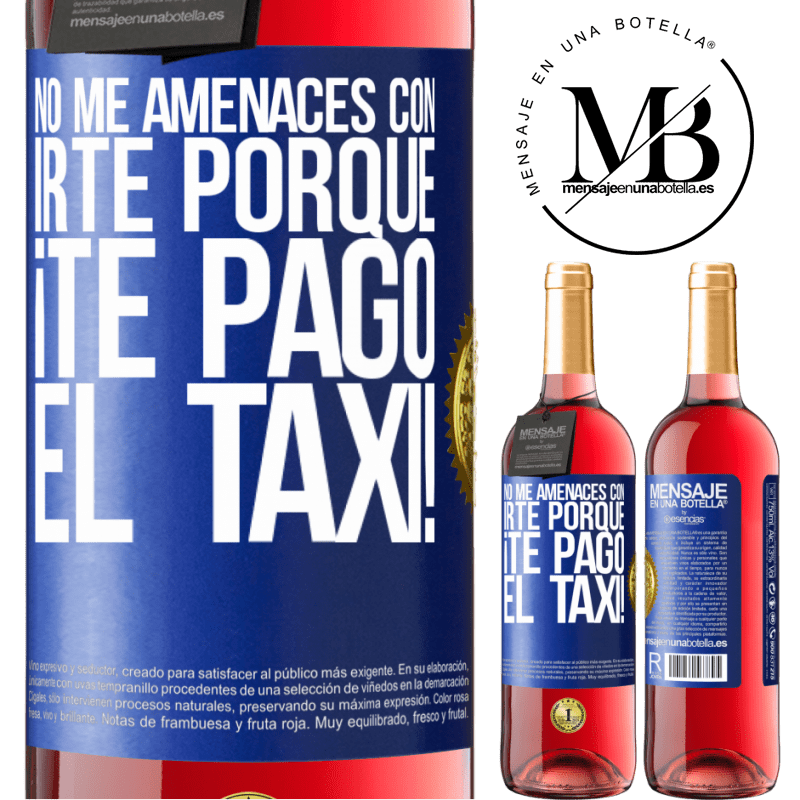 29,95 € Envío gratis | Vino Rosado Edición ROSÉ No me amenaces con irte porque ¡Te pago el taxi! Etiqueta Azul. Etiqueta personalizable Vino joven Cosecha 2024 Tempranillo
