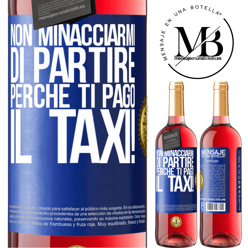 29,95 € Spedizione Gratuita | Vino rosato Edizione ROSÉ Non minacciarmi di partire perché ti pago il taxi! Etichetta Blu. Etichetta personalizzabile Vino giovane Raccogliere 2024 Tempranillo