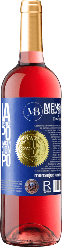 «Cambia a las personas que te hacen perder el tiempo por aquellas que te hacen perder la noción del tiempo» Edición ROSÉ