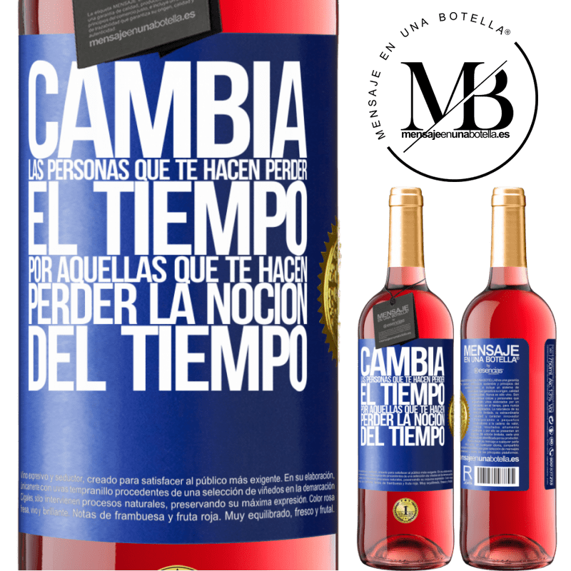 29,95 € Envío gratis | Vino Rosado Edición ROSÉ Cambia a las personas que te hacen perder el tiempo por aquellas que te hacen perder la noción del tiempo Etiqueta Azul. Etiqueta personalizable Vino joven Cosecha 2024 Tempranillo