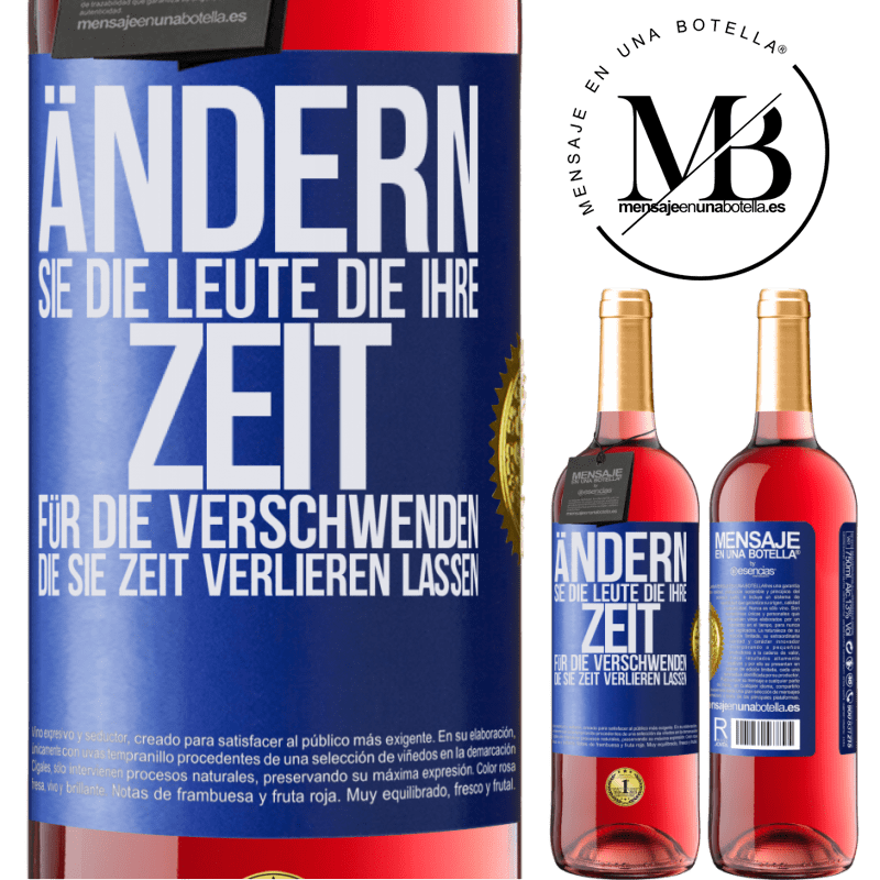 29,95 € Kostenloser Versand | Roséwein ROSÉ Ausgabe Tausche die Menschen, die deine Zeit verschwenden, gegen diejenigen aus, die dafür sorgen, dass du die Zeit aus den Augen verlie Blaue Markierung. Anpassbares Etikett Junger Wein Ernte 2024 Tempranillo
