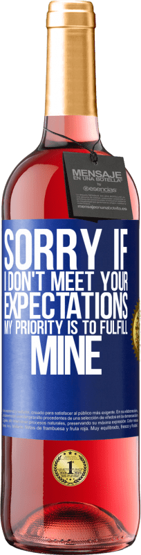 29,95 € | Rosé Wine ROSÉ Edition Sorry if I don't meet your expectations. My priority is to fulfill mine Blue Label. Customizable label Young wine Harvest 2023 Tempranillo