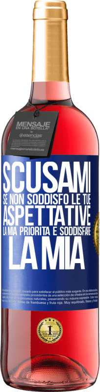 Spedizione Gratuita | Vino rosato Edizione ROSÉ Scusami se non soddisfo le tue aspettative. La mia priorità è soddisfare la mia Etichetta Blu. Etichetta personalizzabile Vino giovane Raccogliere 2023 Tempranillo