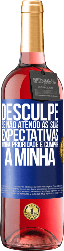 «Desculpe se não atendo às suas expectativas. Minha prioridade é cumprir a minha» Edição ROSÉ