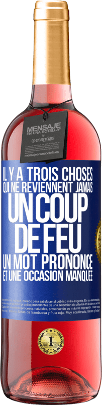 29,95 € Envoi gratuit | Vin rosé Édition ROSÉ Il y a trois choses qui ne reviennent jamais: un coup de feu, un mot prononcé et une occasion manquée Étiquette Bleue. Étiquette personnalisable Vin jeune Récolte 2025 Tempranillo