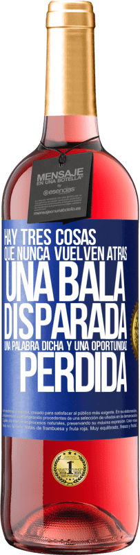 29,95 € Envío gratis | Vino Rosado Edición ROSÉ Hay tres cosas que nunca vuelven atrás: una bala disparada, una palabra dicha y una oportunidad perdida Etiqueta Azul. Etiqueta personalizable Vino joven Cosecha 2024 Tempranillo