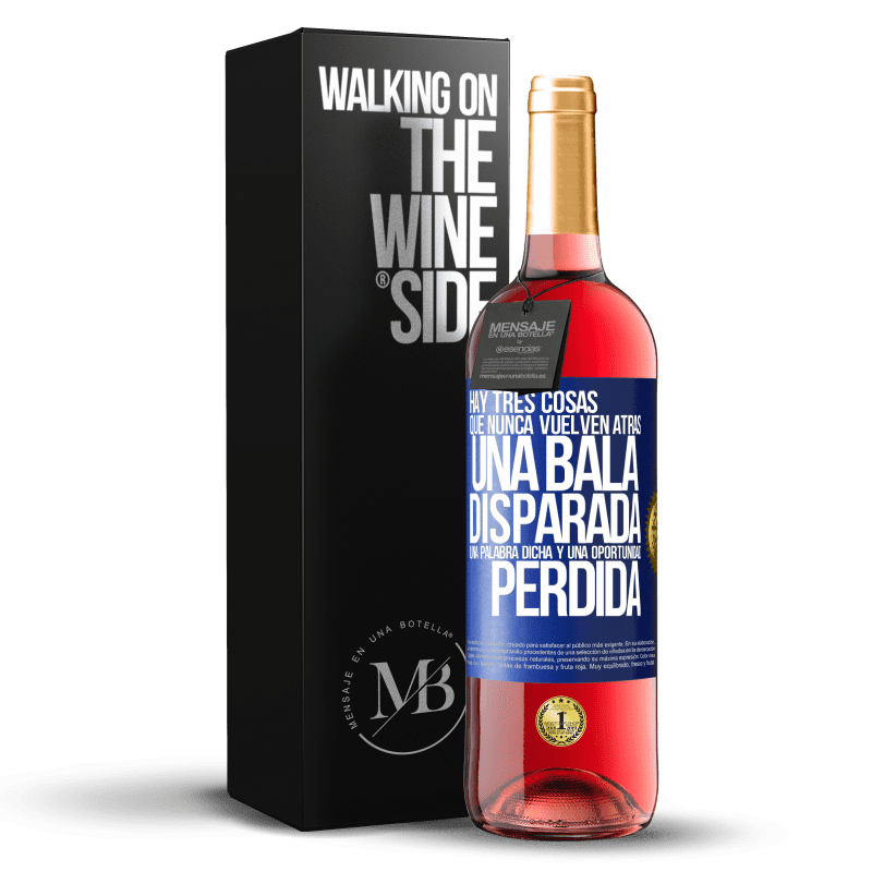 29,95 € Envío gratis | Vino Rosado Edición ROSÉ Hay tres cosas que nunca vuelven atrás: una bala disparada, una palabra dicha y una oportunidad perdida Etiqueta Azul. Etiqueta personalizable Vino joven Cosecha 2024 Tempranillo