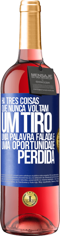 29,95 € | Vinho rosé Edição ROSÉ Há três coisas que nunca voltam: um tiro, uma palavra falada e uma oportunidade perdida Etiqueta Azul. Etiqueta personalizável Vinho jovem Colheita 2024 Tempranillo