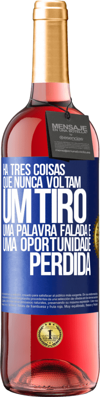 29,95 € Envio grátis | Vinho rosé Edição ROSÉ Há três coisas que nunca voltam: um tiro, uma palavra falada e uma oportunidade perdida Etiqueta Azul. Etiqueta personalizável Vinho jovem Colheita 2025 Tempranillo
