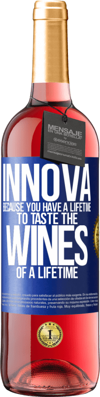 29,95 € Free Shipping | Rosé Wine ROSÉ Edition Innova, because you have a lifetime to taste the wines of a lifetime Blue Label. Customizable label Young wine Harvest 2025 Tempranillo