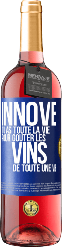 29,95 € Envoi gratuit | Vin rosé Édition ROSÉ Innove, tu as toute la vie pour goûter les vins de toute une vie Étiquette Bleue. Étiquette personnalisable Vin jeune Récolte 2024 Tempranillo