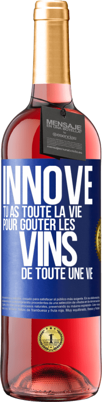 29,95 € Envoi gratuit | Vin rosé Édition ROSÉ Innove, tu as toute la vie pour goûter les vins de toute une vie Étiquette Bleue. Étiquette personnalisable Vin jeune Récolte 2025 Tempranillo