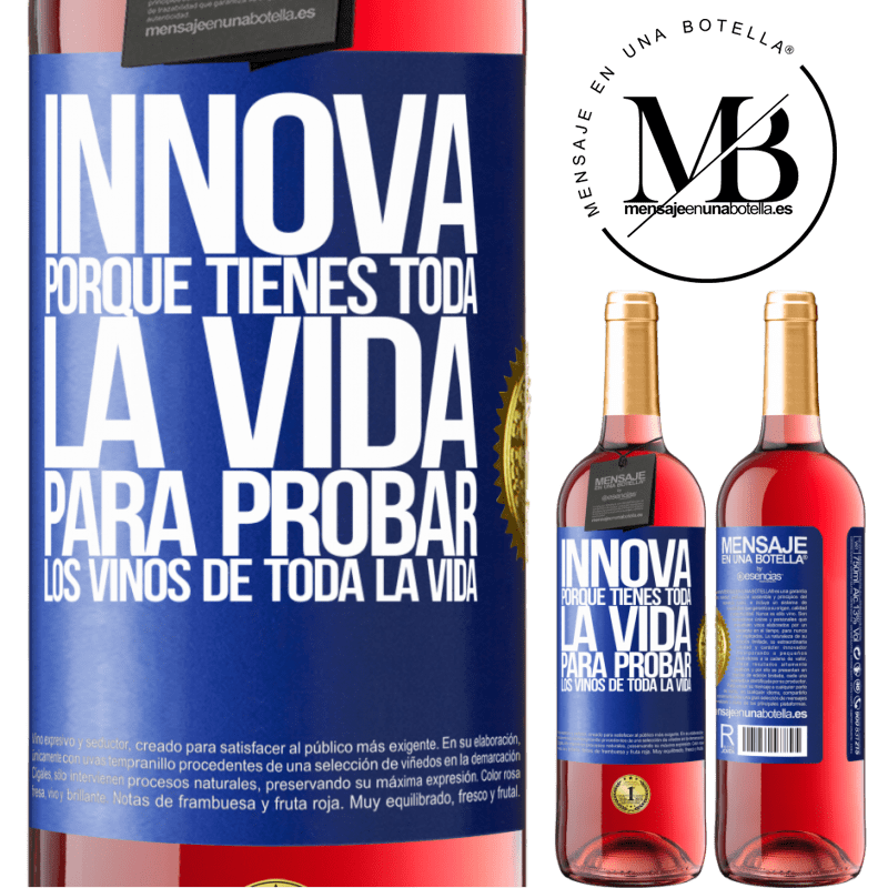 29,95 € Envío gratis | Vino Rosado Edición ROSÉ Innova, porque tienes toda la vida para probar los vinos de toda la vida Etiqueta Azul. Etiqueta personalizable Vino joven Cosecha 2025 Tempranillo