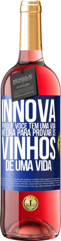 29,95 € Envio grátis | Vinho rosé Edição ROSÉ Innova, porque você tem uma vida inteira para provar os vinhos de uma vida Etiqueta Azul. Etiqueta personalizável Vinho jovem Colheita 2024 Tempranillo