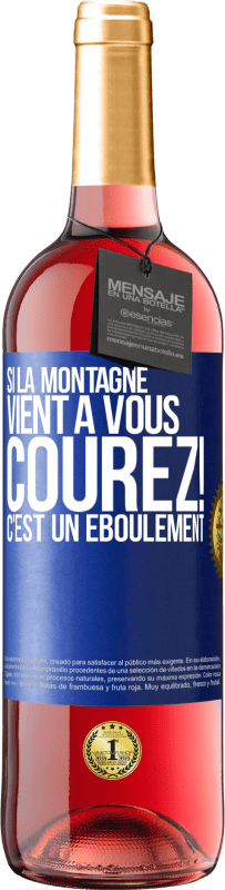 29,95 € | Vin rosé Édition ROSÉ Si la montagne vient à vous... Courez! C'est un éboulement Étiquette Bleue. Étiquette personnalisable Vin jeune Récolte 2024 Tempranillo