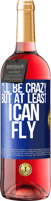 29,95 € Free Shipping | Rosé Wine ROSÉ Edition I'll be crazy, but at least I can fly Blue Label. Customizable label Young wine Harvest 2025 Tempranillo