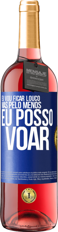 29,95 € | Vinho rosé Edição ROSÉ Eu vou ficar louco, mas pelo menos eu posso voar Etiqueta Azul. Etiqueta personalizável Vinho jovem Colheita 2024 Tempranillo