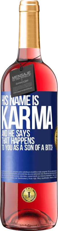 29,95 € | 桃红葡萄酒 ROSÉ版 他的名字叫业力（Karma），他说：“作为as子，你会发生这种情况” 蓝色标签. 可自定义的标签 青年酒 收成 2023 Tempranillo