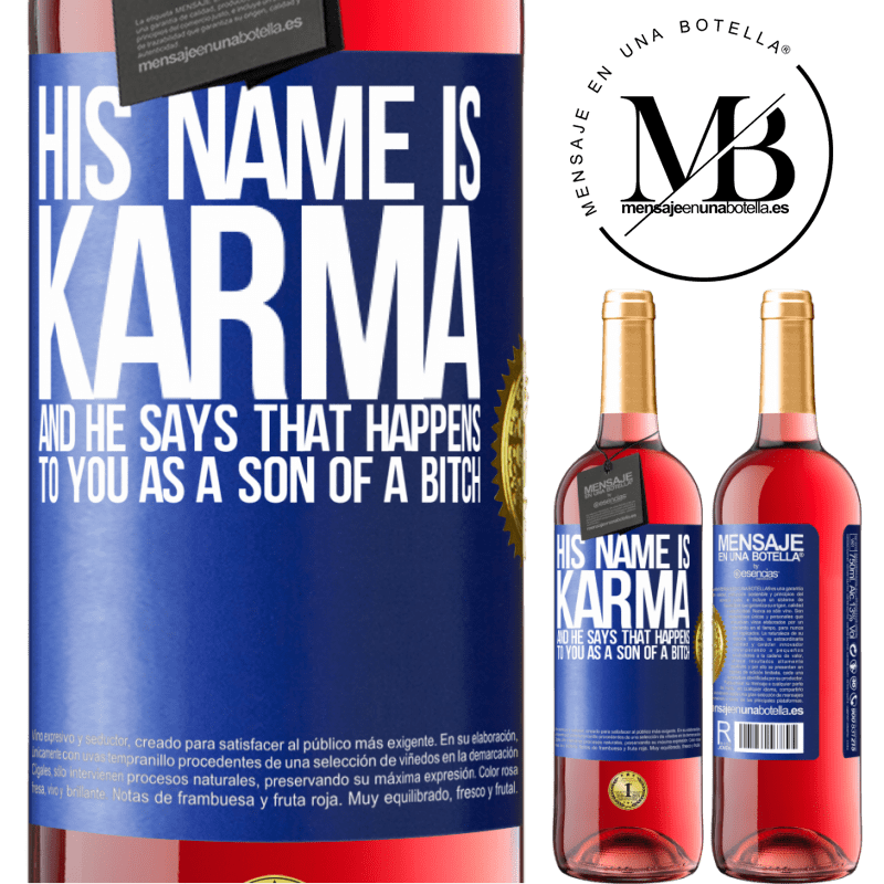 29,95 € Free Shipping | Rosé Wine ROSÉ Edition His name is Karma, and he says That happens to you as a son of a bitch Blue Label. Customizable label Young wine Harvest 2021 Tempranillo