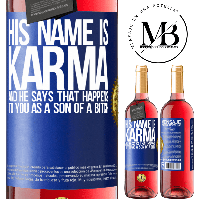 29,95 € Free Shipping | Rosé Wine ROSÉ Edition His name is Karma, and he says That happens to you as a son of a bitch Blue Label. Customizable label Young wine Harvest 2022 Tempranillo
