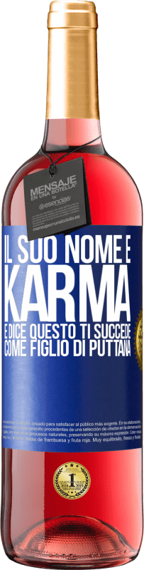 29,95 € | Vino rosato Edizione ROSÉ Il suo nome è Karma e dice Questo ti succede come figlio di puttana Etichetta Blu. Etichetta personalizzabile Vino giovane Raccogliere 2024 Tempranillo