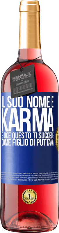 29,95 € | Vino rosato Edizione ROSÉ Il suo nome è Karma e dice Questo ti succede come figlio di puttana Etichetta Blu. Etichetta personalizzabile Vino giovane Raccogliere 2025 Tempranillo