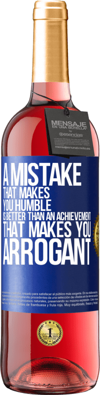 29,95 € | Rosé Wine ROSÉ Edition A mistake that makes you humble is better than an achievement that makes you arrogant Blue Label. Customizable label Young wine Harvest 2024 Tempranillo