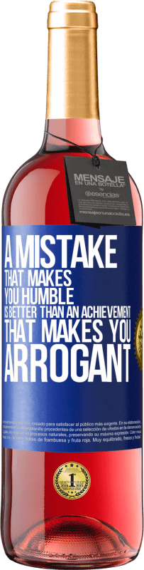 29,95 € | Rosé Wine ROSÉ Edition A mistake that makes you humble is better than an achievement that makes you arrogant Blue Label. Customizable label Young wine Harvest 2025 Tempranillo
