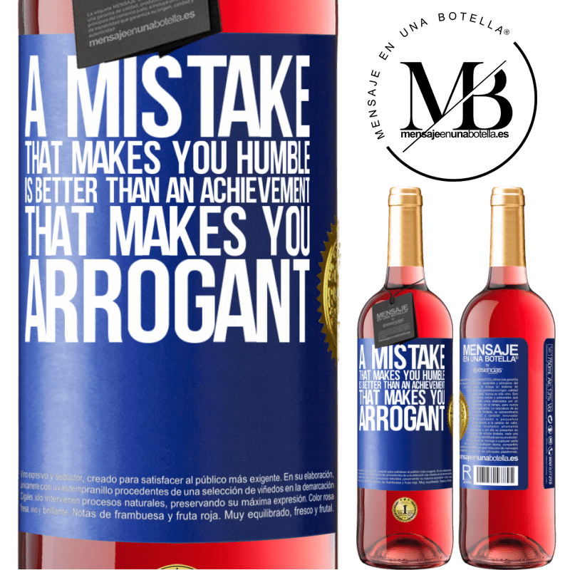 24,95 € Free Shipping | Rosé Wine ROSÉ Edition A mistake that makes you humble is better than an achievement that makes you arrogant Blue Label. Customizable label Young wine Harvest 2021 Tempranillo
