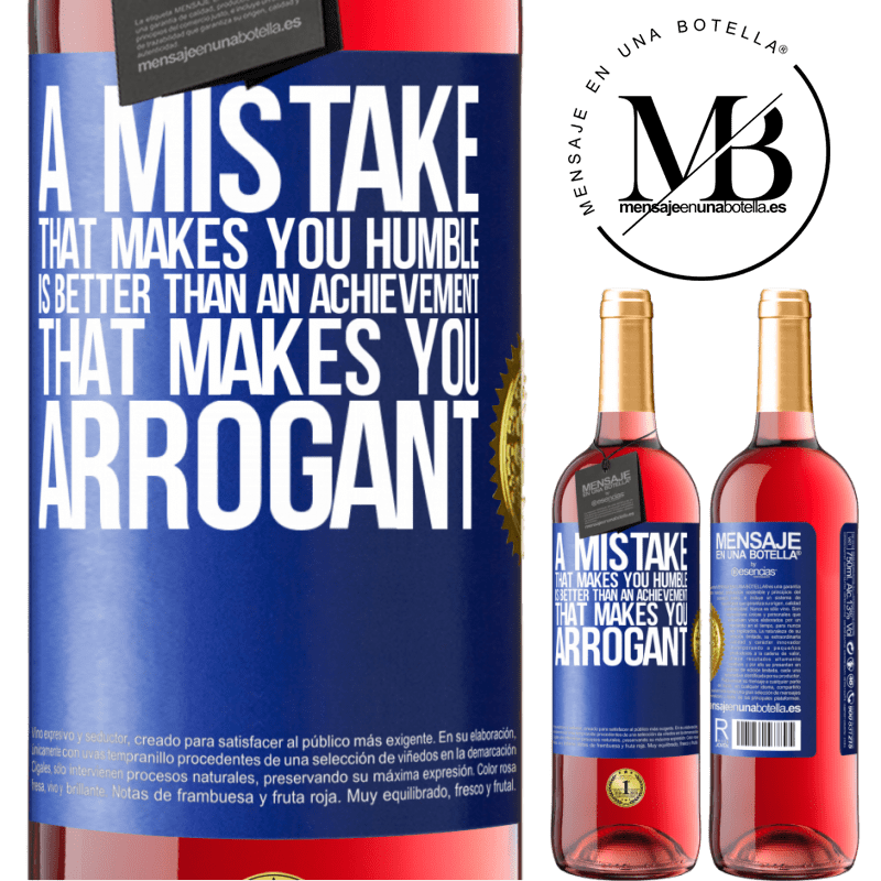 29,95 € Free Shipping | Rosé Wine ROSÉ Edition A mistake that makes you humble is better than an achievement that makes you arrogant Blue Label. Customizable label Young wine Harvest 2024 Tempranillo