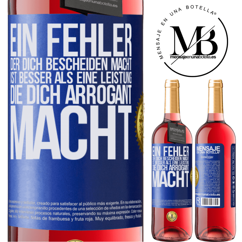 29,95 € Kostenloser Versand | Roséwein ROSÉ Ausgabe Ein Fehler, der dich bescheiden macht, ist besser, als eine Leistung, die dich arrogant macht Blaue Markierung. Anpassbares Etikett Junger Wein Ernte 2024 Tempranillo