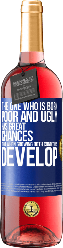 «The one who is born poor and ugly, has great chances that when growing ... both conditions develop» ROSÉ Edition