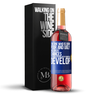 «The one who is born poor and ugly, has great chances that when growing ... both conditions develop» ROSÉ Edition