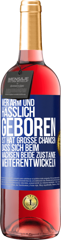 29,95 € | Roséwein ROSÉ Ausgabe Wer arm und hässlich geboren ist, hat große Chancen, dass sich beim Wachsen beide Zustände weiterentwickeln Blaue Markierung. Anpassbares Etikett Junger Wein Ernte 2024 Tempranillo