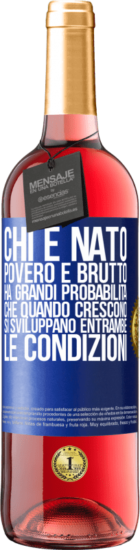 29,95 € Spedizione Gratuita | Vino rosato Edizione ROSÉ Chi è nato povero e brutto, ha grandi probabilità che quando crescono ... si sviluppano entrambe le condizioni Etichetta Blu. Etichetta personalizzabile Vino giovane Raccogliere 2025 Tempranillo