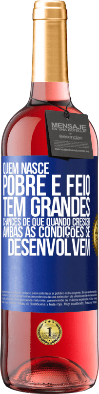 29,95 € | Vinho rosé Edição ROSÉ Quem nasce pobre e feio, tem grandes chances de que quando crescer ... ambas as condições se desenvolvem Etiqueta Azul. Etiqueta personalizável Vinho jovem Colheita 2024 Tempranillo